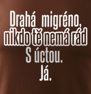 Tričko Drahá migréno