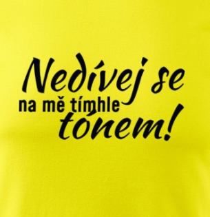 Tričko Nedivej se na mě