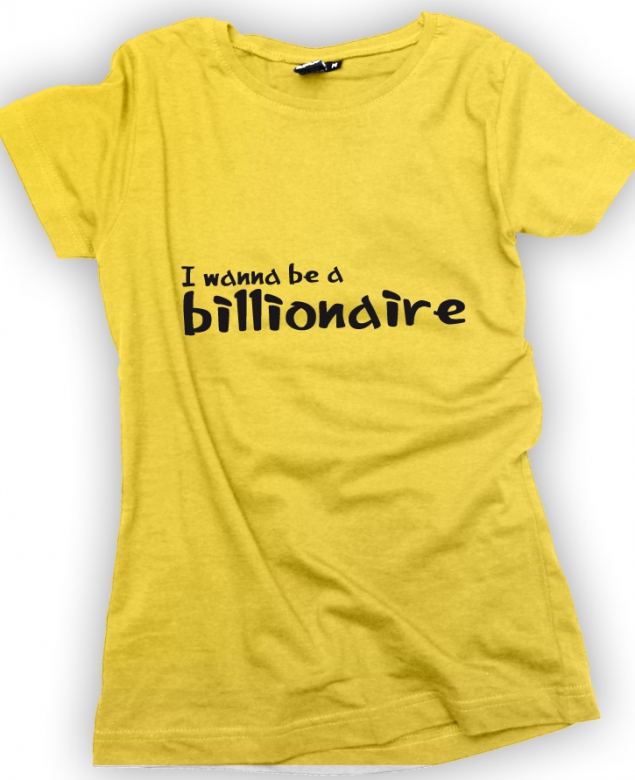 I wanna be a billionaire