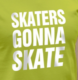 Tričko Skaters gonna skate