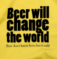 Beer will change the world - tričko
