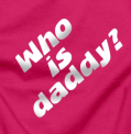 Who is daddy - dětské tričko